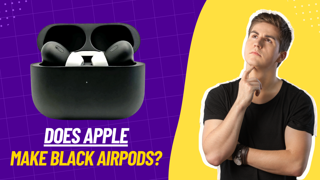 Does Apple Make Black AirPods? The Truth, the Myths, and the Best Alternatives