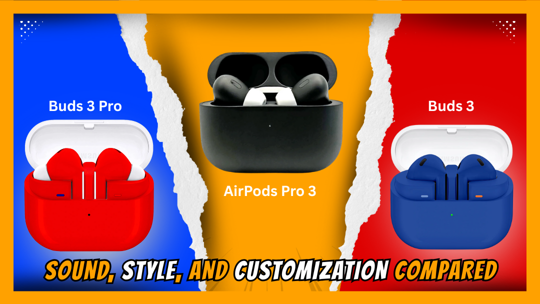 Samsung Galaxy Buds 3 vs Buds 3 Pro vs AirPods Pro 3 Sound, Style, and Customization Compared