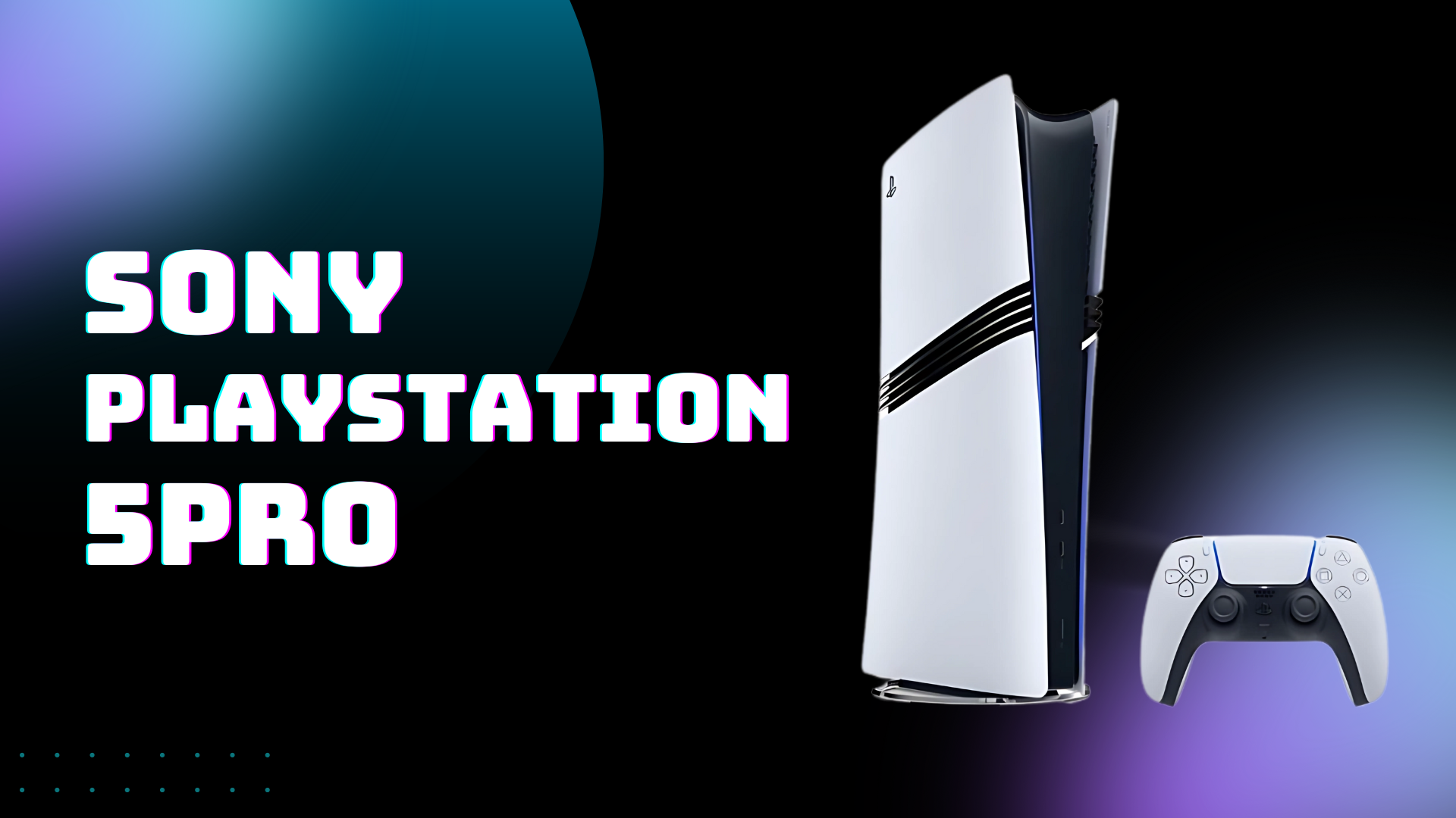 Sony PS5 Pro: Key Features, Pricing, and Release Date Details