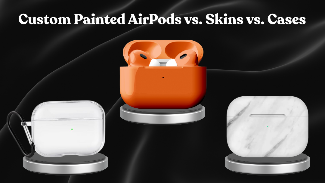 Stop Guessing: Custom Painted AirPods vs. Skins vs. Cases—A Durability Style Showdown