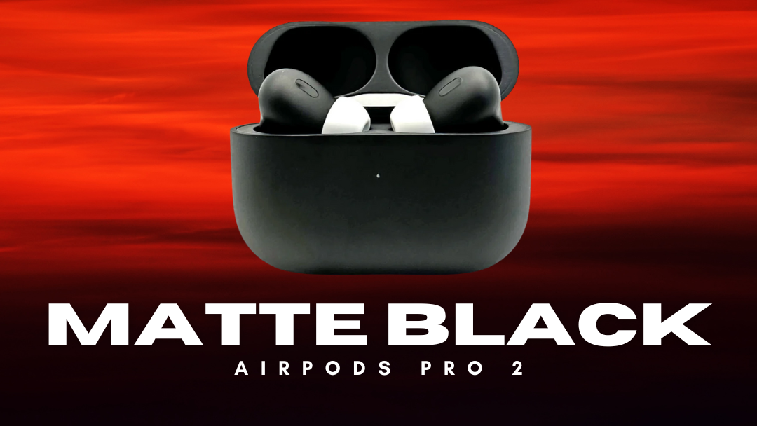 Matte Black AirPods Pro 2 The Ultimate Buyer’s Guide (Finish, Warranty, Care)