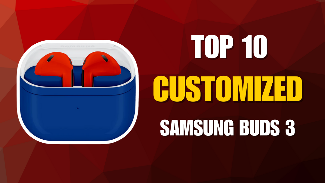 Top 10 Customized Samsung Buds 3- Craft by Merlin